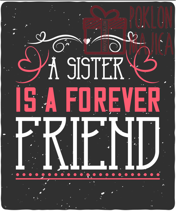 Majica sa štampom na engleskom jeziku/Sestra/A sister is a forever friend-01.jpg